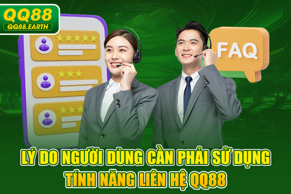 Lý do người dùng cần phải sử dụng tính năng liên hệ QQ88