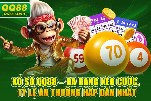 Xổ Số QQ88 – Đa Dạng Kèo Cược, Tỷ Lệ Ăn Thưởng Hấp Dẫn Nhất